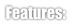 Features: