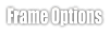 Frame Options