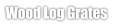 Wood Log Grates